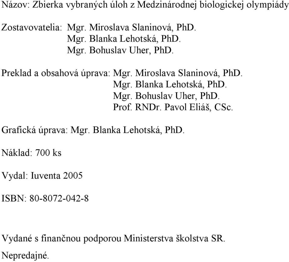 RNDr. Pavol Eliáš, CSc. Grafická úprava: Mgr. Blanka Lehotská, PhD.