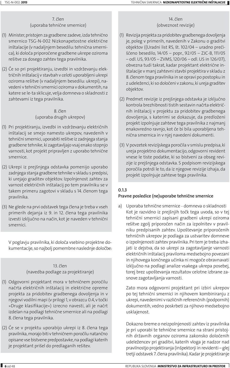 določa priporočene gradbene ukrepe oziroma rešitve za dosego zahtev tega pravilnika.