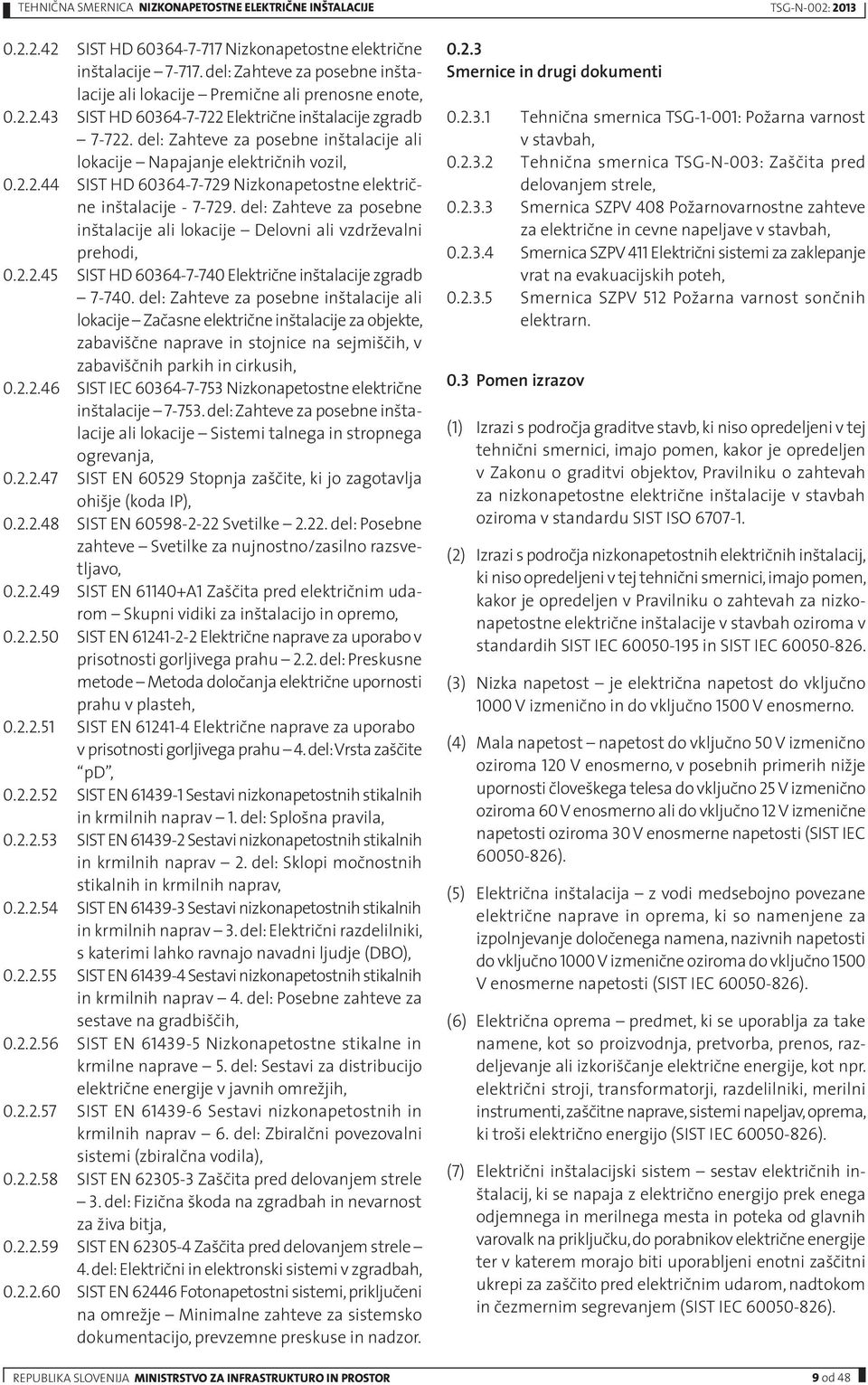 del: Zahteve za posebne inštalacije ali lokacije Napajanje električnih vozil, 0.2.2.44 SIST HD 60364-7-729 Nizkonapetostne električne inštalacije - 7-729.