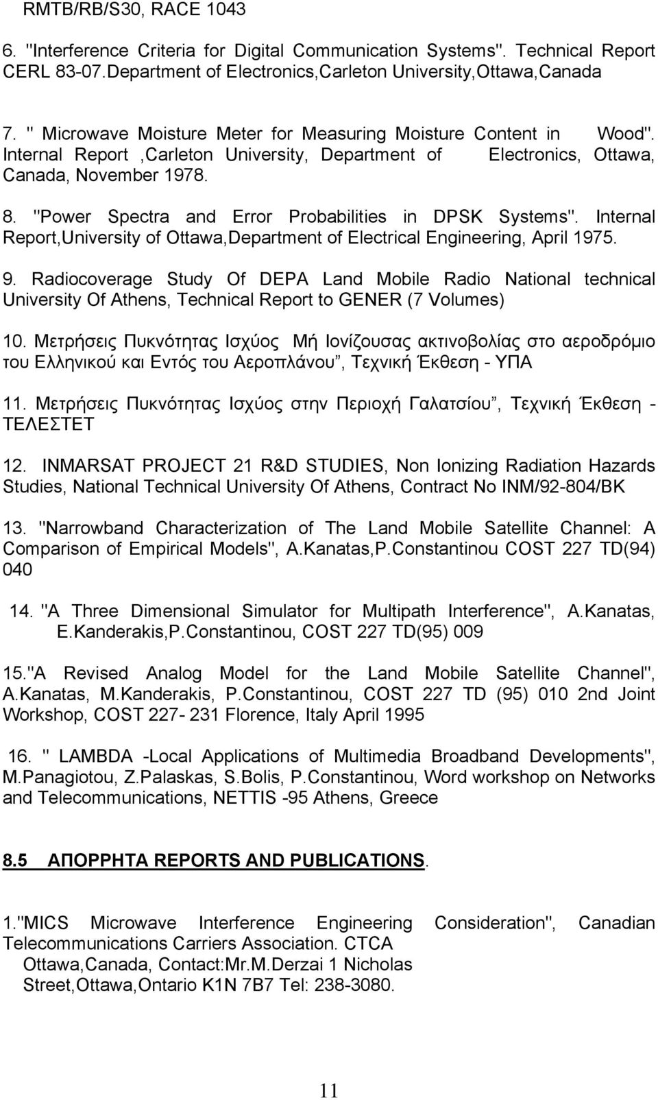 "Power Spectra and Error Probabilities in DPSK Systems". Internal Report,University of Ottawa,Department of Electrical Engineering, April 1975. 9.