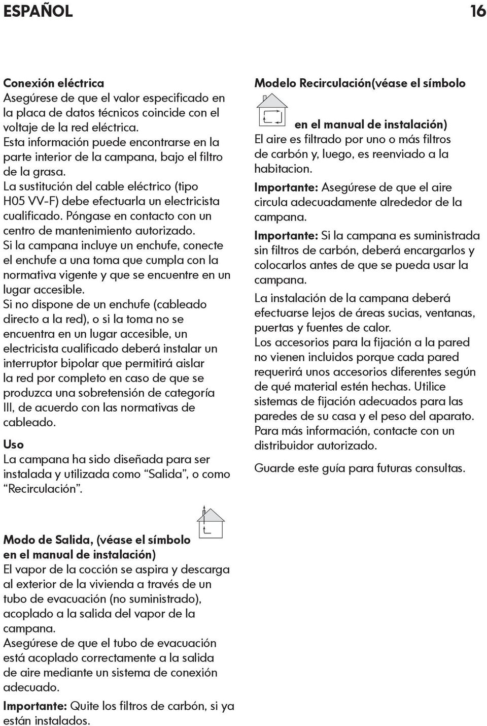 Póngase en contacto con un centro de mantenimiento autorizado.