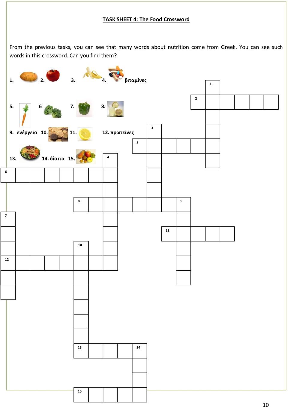 You can see such words in this crossword. Can you find them? 1. 2. 3. 4.