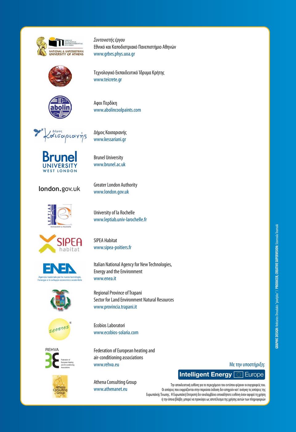 fr REHVA Federation of European Heating and Air-conditioning Associations SIPEA Habitat www.sipea-poitiers.fr Italian National Agency for New Technologies, Energy and the Environment www.enea.