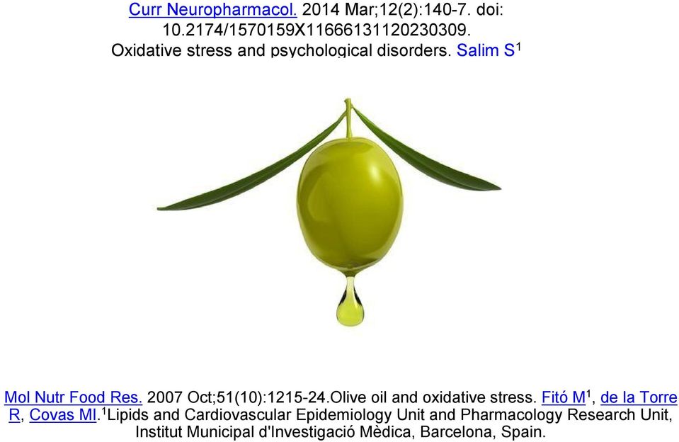 2007 Oct;51(10):1215-24.Olive oil and oxidative stress. Fitó M 1, de la Torre R, Covas MI.