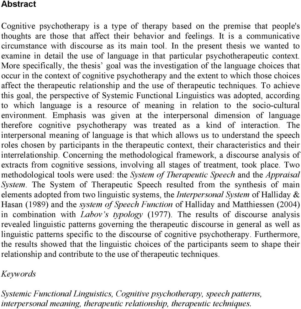 More specifically, the thesis goal was the investigation of the language choices that occur in the context of cognitive psychotherapy and the extent to which those choices affect the therapeutic