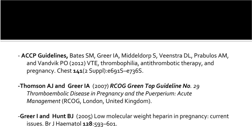 Thomson AJ and Greer IA (2007) RCOG Green Top Guideline No.