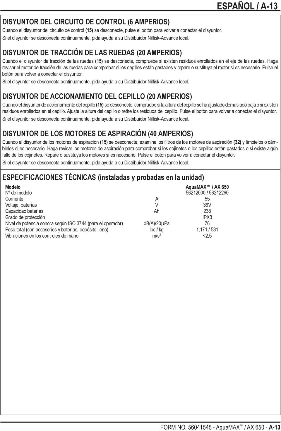 ESPAÑOL / A-13 DISYUNTOR DE TRACCIÓN DE LAS RUEDAS (20 AMPERIOS) Cuando el disyuntor de tracción de las ruedas (15) se desconecte, compruebe si existen residuos enrollados en el eje de las ruedas.