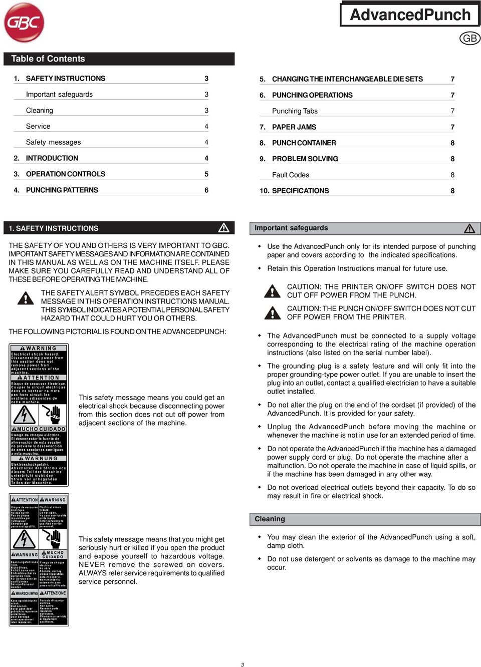 SAFETY INSTRUCTIONS THE SAFETY OF YOU AND OTHERS IS VERY IMPORTANT TO GBC. IMPORTANT SAFETY MESSAGES AND INFORMATION ARE CONTAINED IN THIS MANUAL AS WELL AS ON THE MACHINE ITSELF.