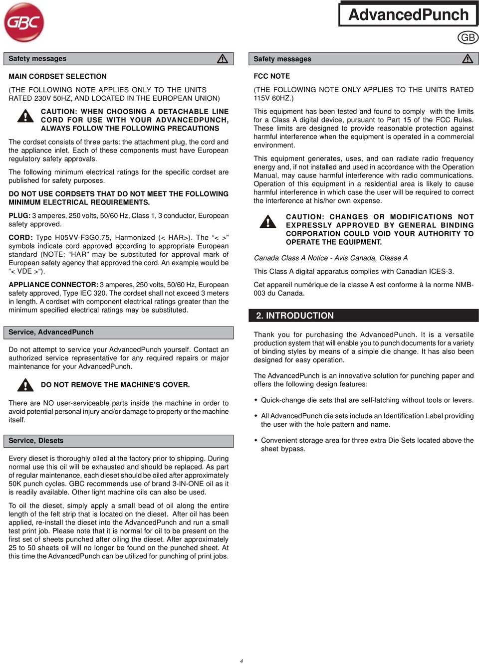 Each of these components must have European regulatory safety approvals. The following minimum electrical ratings for the specific cordset are published for safety purposes.