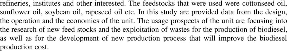 In this study are provided data from the design, the operation and the economics of the unit.