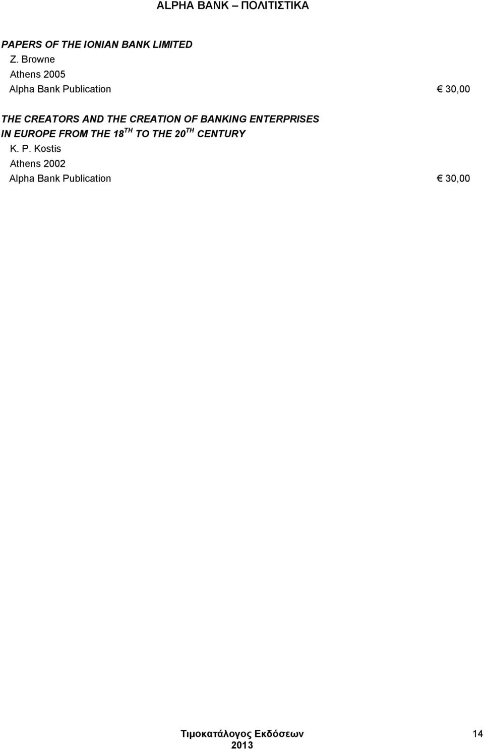 CREATORS AND THE CREATION OF BANKING ENTERPRISES IN EUROPE