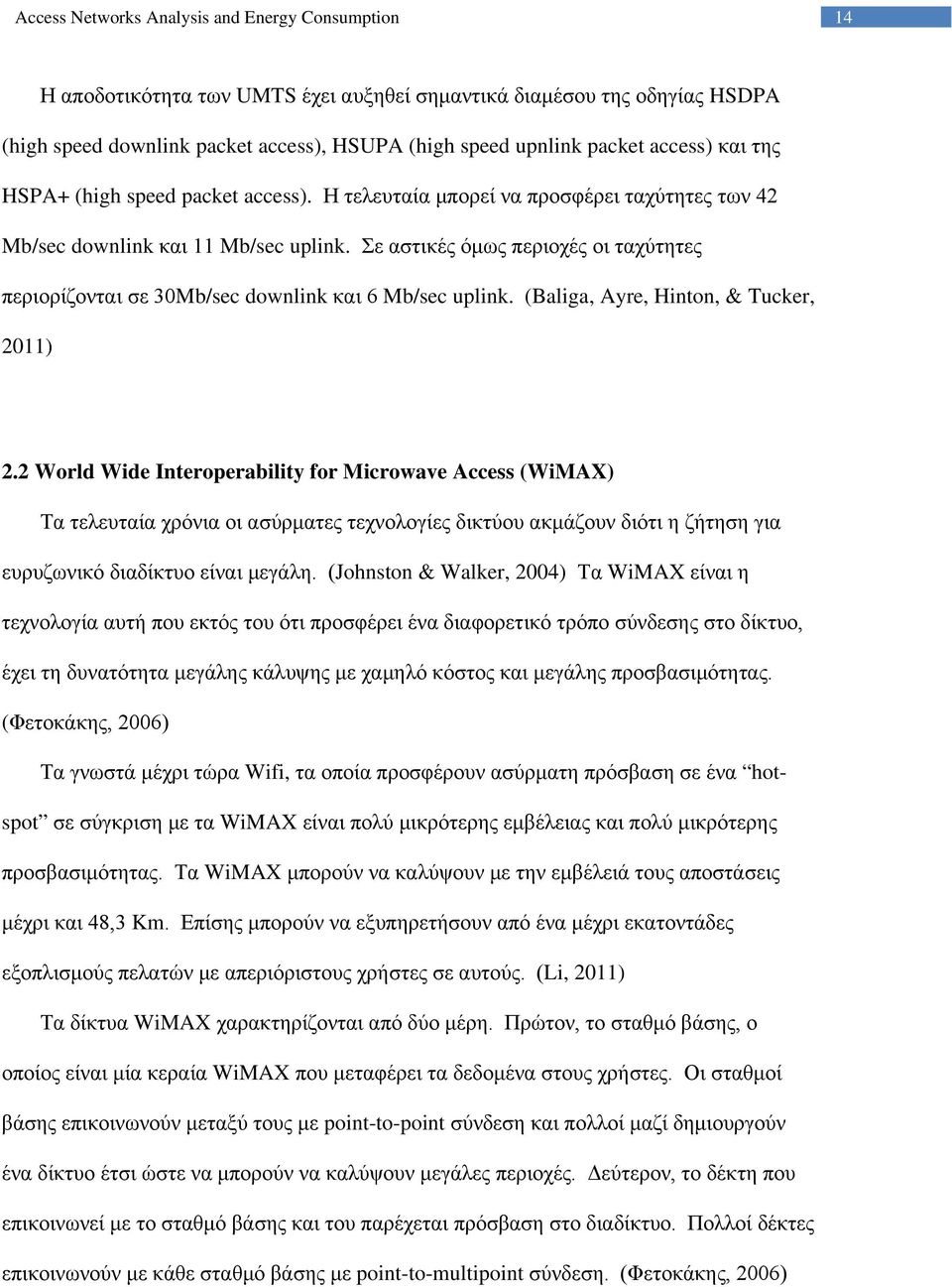 (Baliga, Ayre, Hinton, & Tucker, 2011) 2.