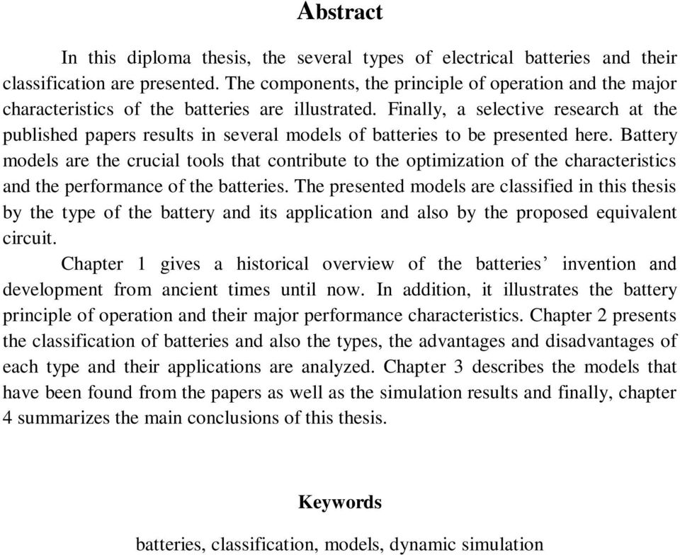 Finally, a selective research at the published papers results in several models of batteries to be presented here.