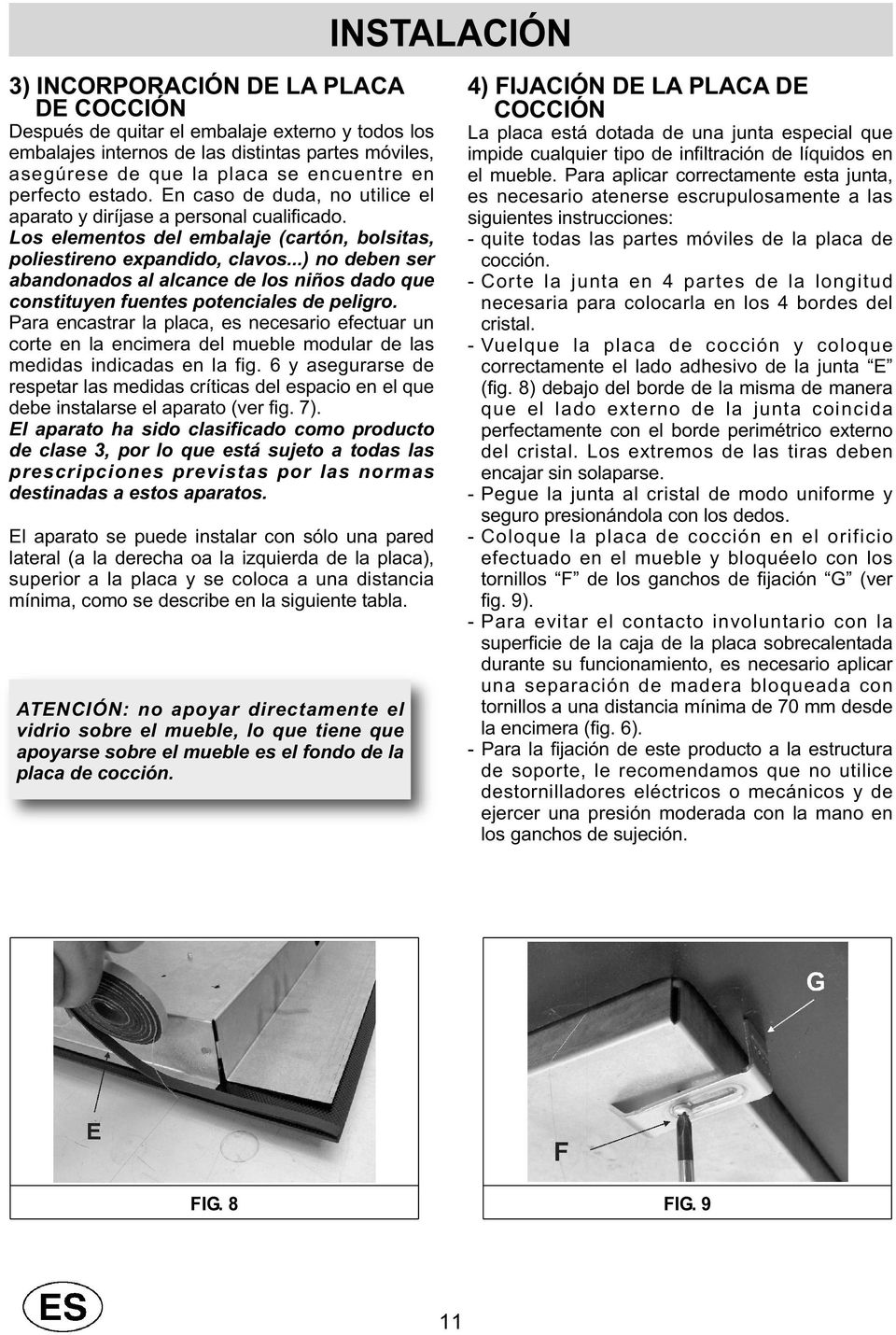 ..) no deben ser abandonados al alcance de los niños dado que constituyen fuentes potenciales de peligro.