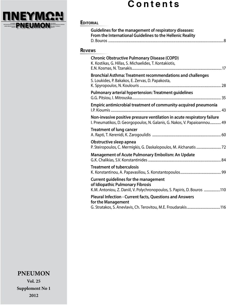 Hillas, S. Michaelides, T. Kontakiotis, E.N. Kosmas, N. Tzanakis...17 Bronchial Asthma: Treatment recommendations and challenges S. Loukides, P. Bakakos, E. Zervas, D. Papakosta, K. Spyropoulos, N.