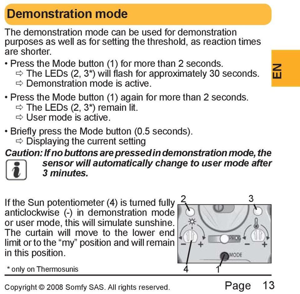 Briefly press the Mode button (0.5 seconds). Displaying the current setting Caution: If no buttons are pressed in demonstration mode, the sensor will automatically change to user mode after 3 minutes.