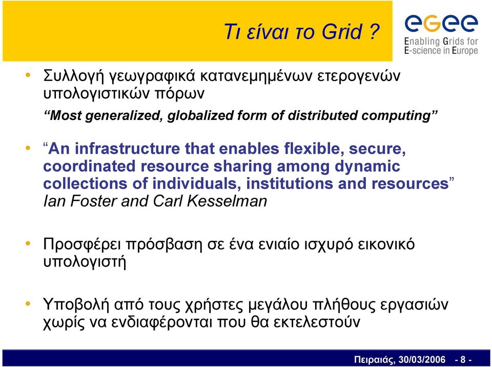 An infrastructure that enables flexible, secure, coordinated resource sharing among dynamic collections of individuals,