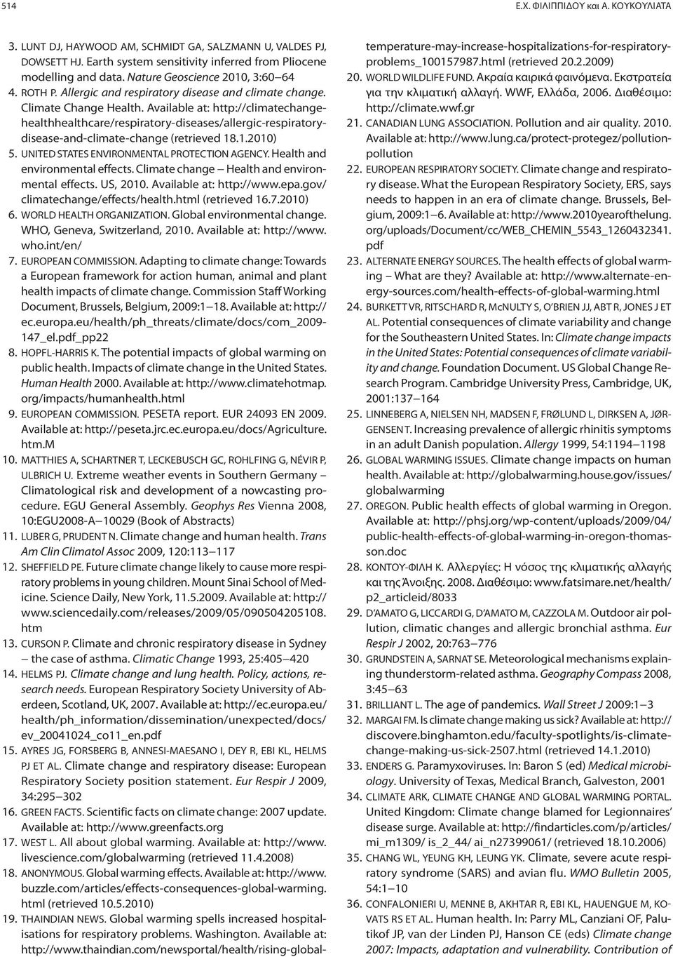 Available at: http://climatechangehealthhealthcare/respiratory-diseases/allergic-respiratorydisease-and-climate-change (retrieved 18.1.2010) 5. UNITED STATES ENVIRONMENTAL PROTECTION AGENCY.