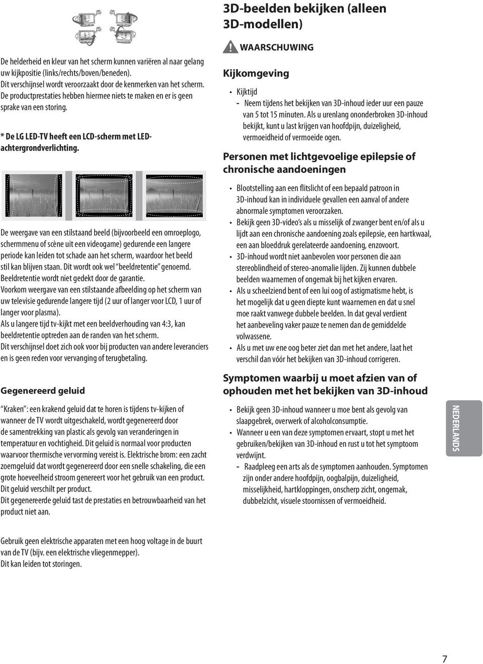 * De LG LED-TV heeft een LCD-scherm met LEDachtergrondverlichting.