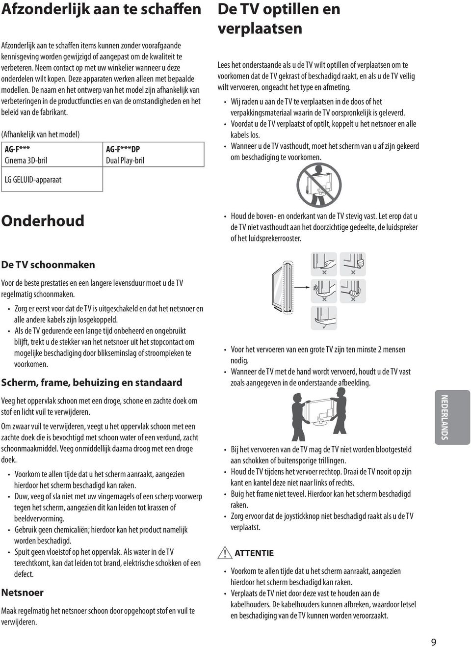 De naam en het ontwerp van het model zijn afhankelijk van verbeteringen in de productfuncties en van de omstandigheden en het beleid van de fabrikant.
