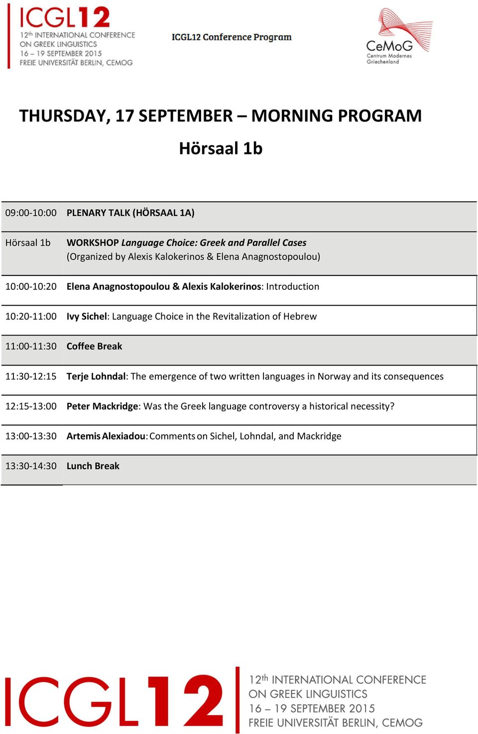 Revitalization of Hebrew 11:00 11:30 Coffee Break 11:30 12:15 Terje Lohndal: The emergence of two written languages in Norway and its consequences 12:15 13:00