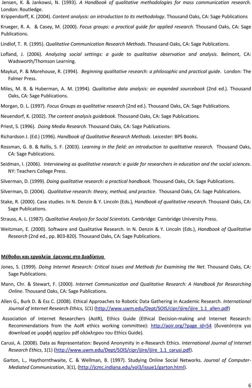 Thousand Oaks, CA: Sage Lindlof, T. R. (1995). Qualitative Communication Research Methods. Thousand Oaks, CA: Sage Lofland, J. (2006).