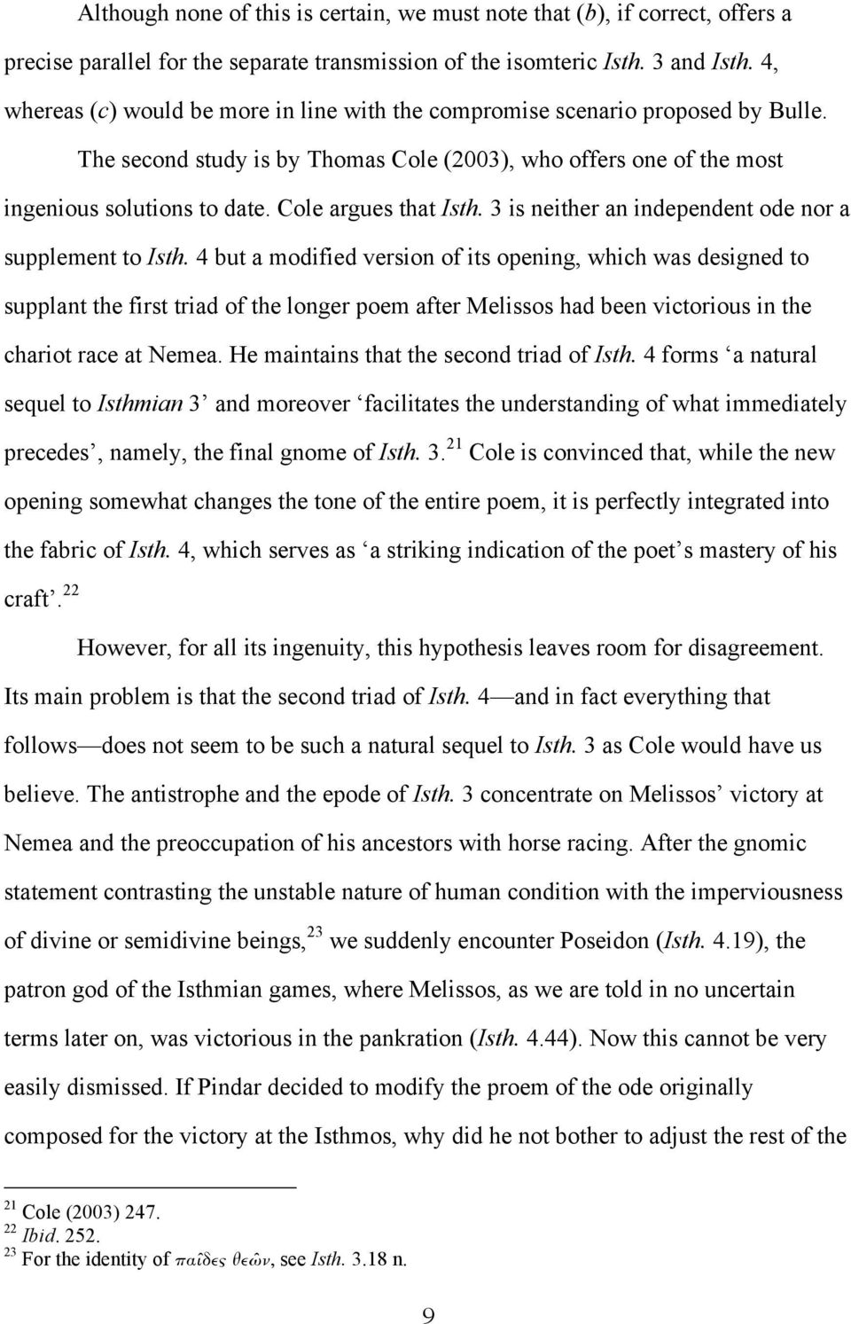 Cole argues that Isth. 3 is neither an independent ode nor a supplement to Isth.