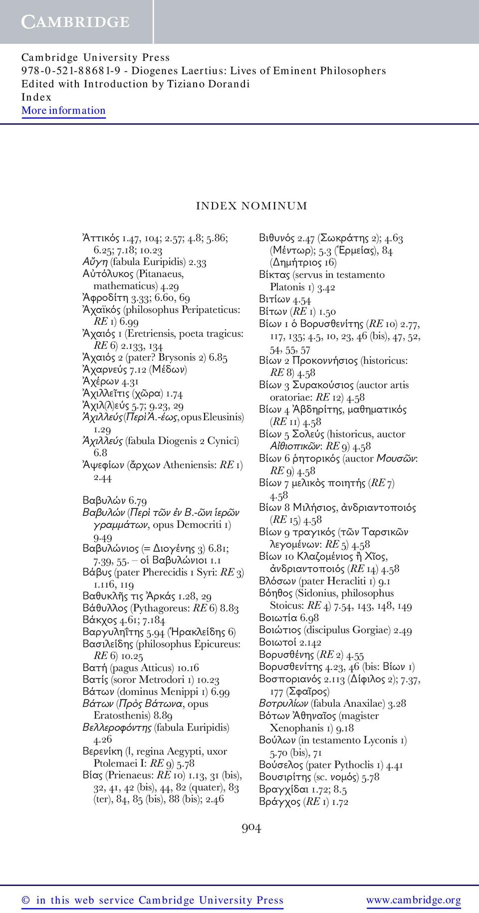 -έως, opus Eleusinis) 1.29 Ἀχιλλεύς (fabula Diogenis 2 Cynici) 6.8 Ἀψεφίων (ἄρχων Atheniensis: RE 1) 2.44 Βαβυλών 6.79 Βαβυλών (Περὶ τῶν ἐν Β.-ῶνι ἱερῶν γραμμάτων, opus Democriti 1) 9.