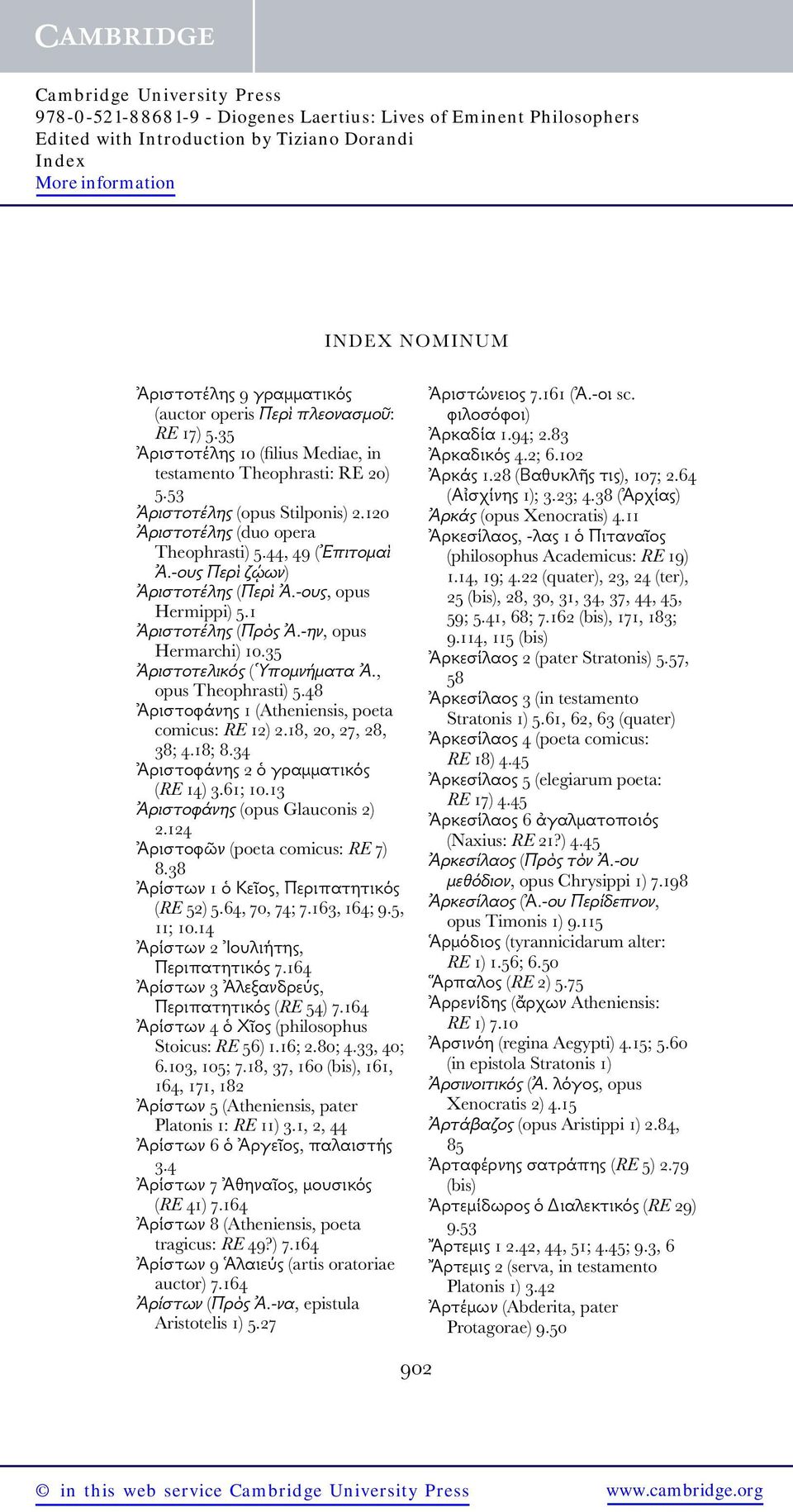 , opus Theophrasti) 5.48 Ἀριστοφάνης 1 (Atheniensis, poeta comicus: RE 12) 2.18, 20, 27, 28, 38; 4.18; 8.34 Ἀριστοφάνης 2 ὁ γραμματικός (RE 14) 3.61; 10.13 Ἀριστοφάνης (opus Glauconis 2) 2.