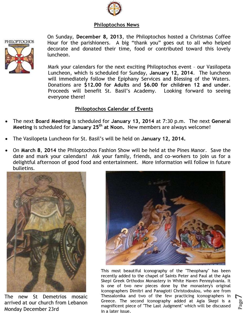 Mark your calendars for the next exciting Philoptochos event our Vasilopeta Luncheon, which is scheduled for Sunday, January 12, 2014.
