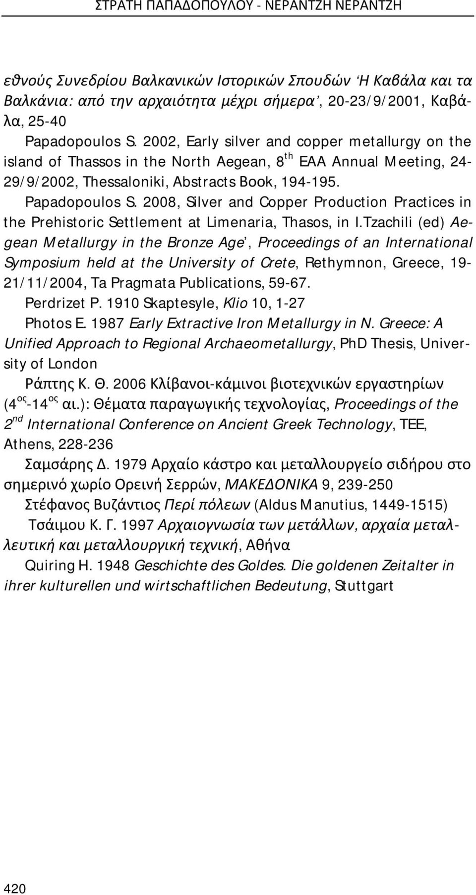 2008, Silver and Copper Production Practices in the Prehistoric Settlement at Limenaria, Thasos, in I.