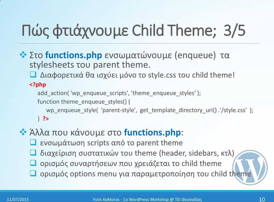 php add_action( 'wp_enqueue_scripts', 'theme_enqueue_styles' ); function theme_enqueue_styles() { wp_enqueue_style( 'parent-style',