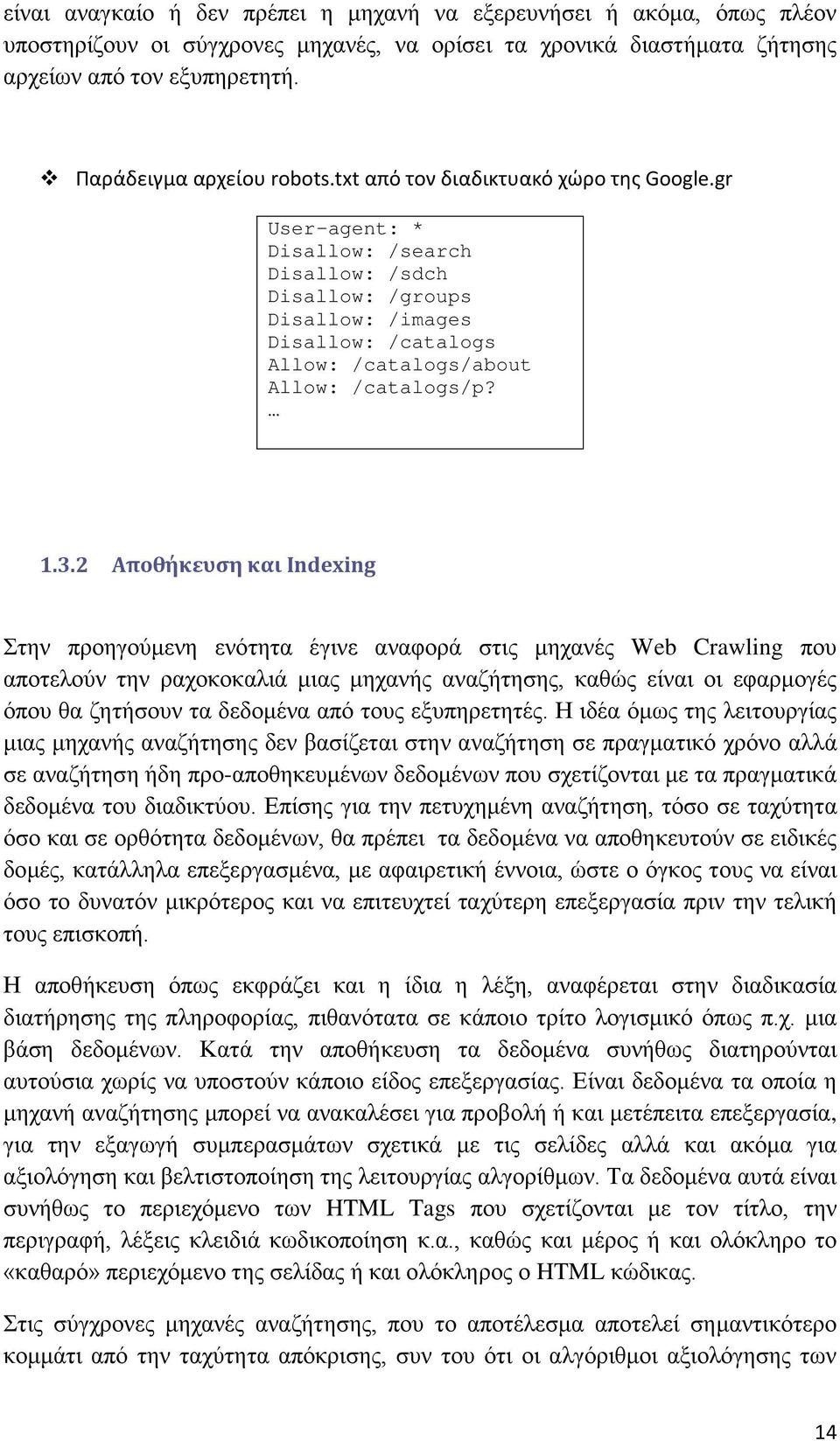 gr User-agent: * Disallow: /search Disallow: /sdch Disallow: /groups Disallow: /images Disallow: /catalogs Allow: /catalogs/about Allow: /catalogs/p? 1.3.