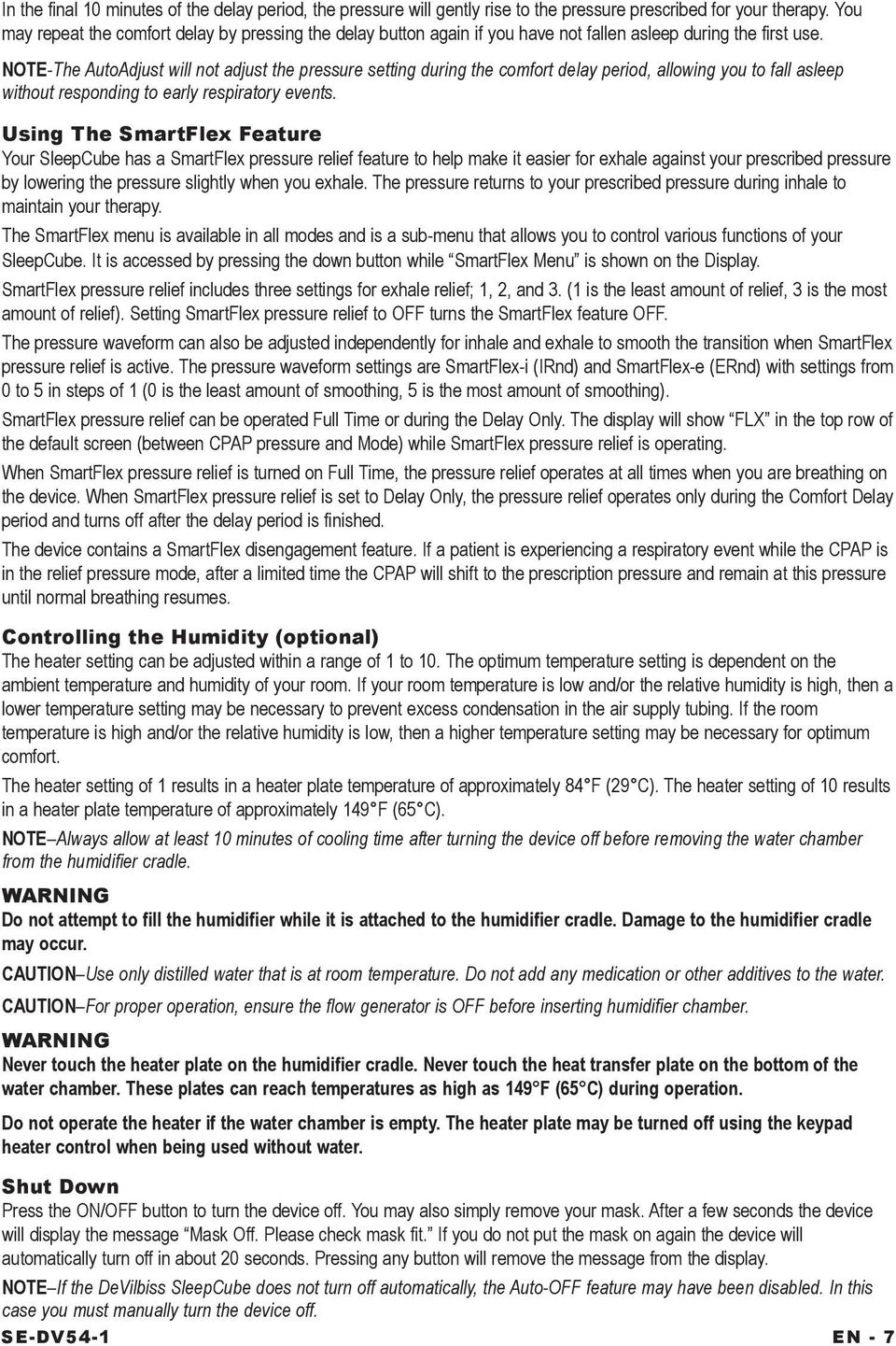 NOTE-The AutoAdjust will not adjust the pressure setting during the comfort delay period, allowing you to fall asleep without responding to early respiratory events.