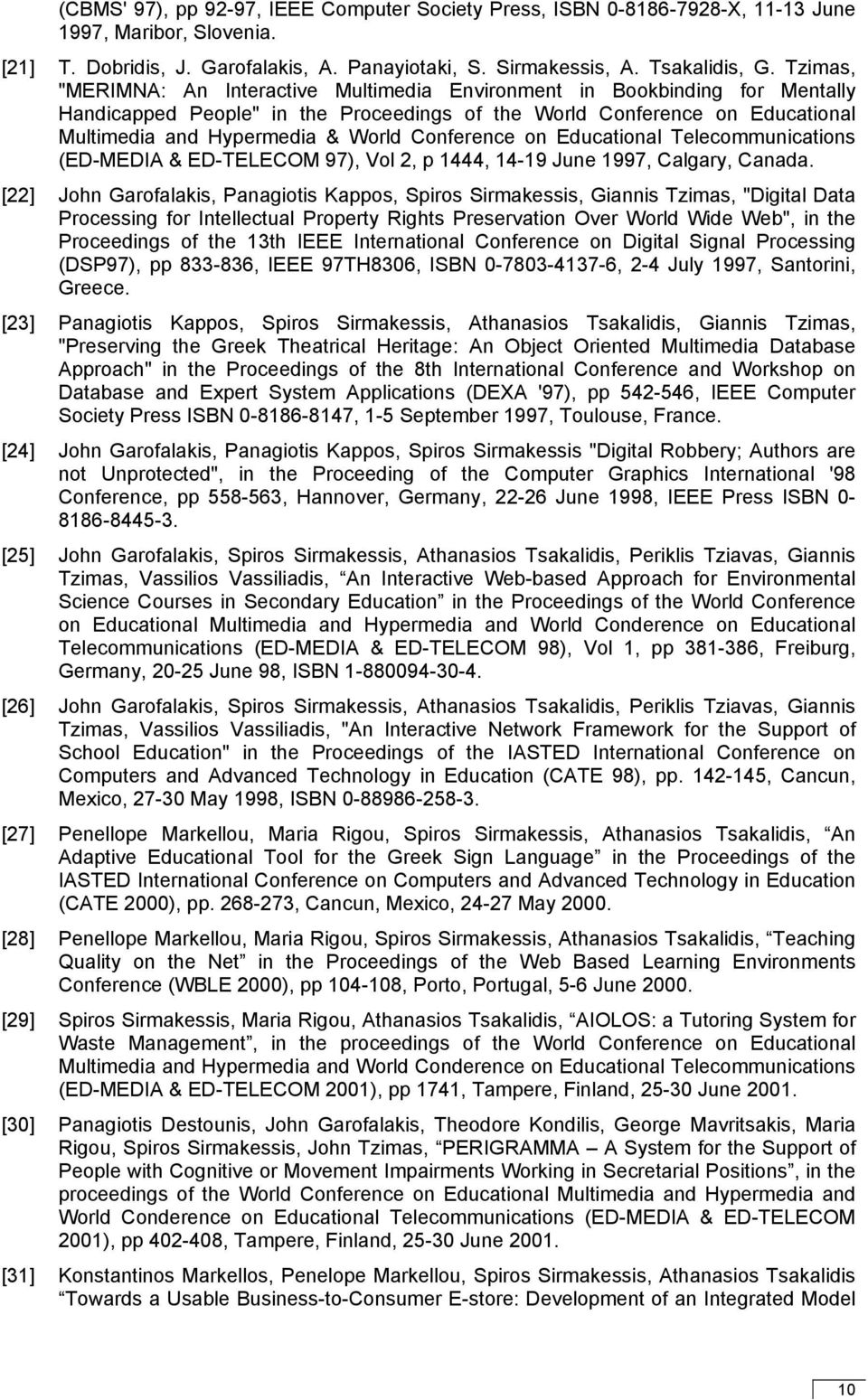 Conference on Educational Telecommunications (ED-MEDIA & ED-TELECOM 97), Vol 2, p 1444, 14-19 June 1997, Calgary, Canada.