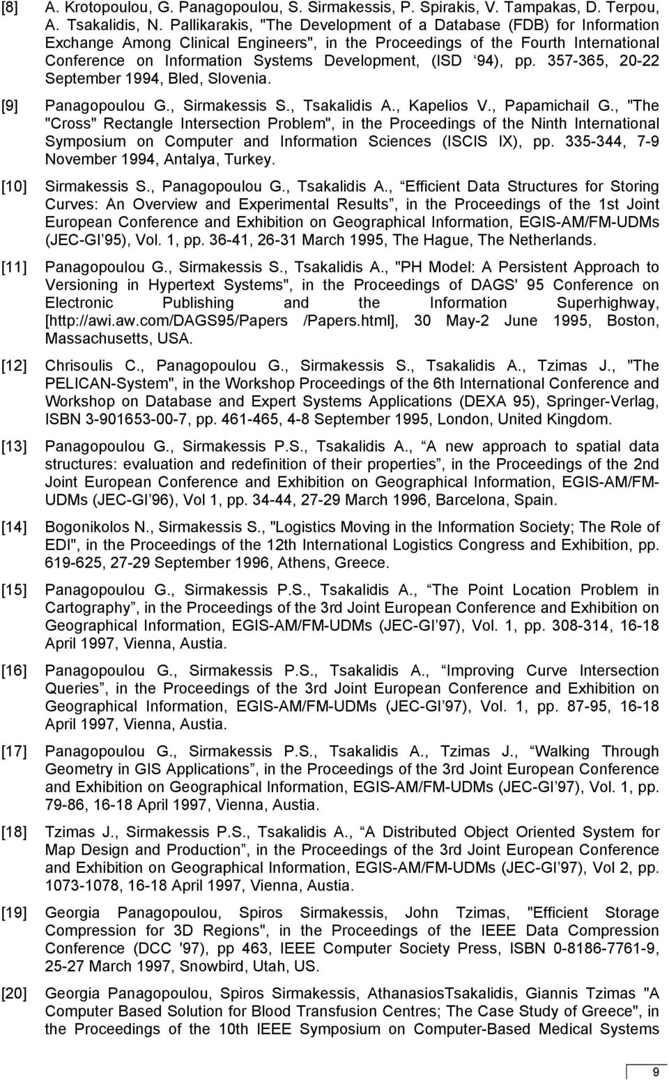 (ISD 94), pp. 357-365, 20-22 September 1994, Bled, Slovenia. [9] Panagopoulou G., Sirmakessis S., Tsakalidis A., Kapelios V., Papamichail G.