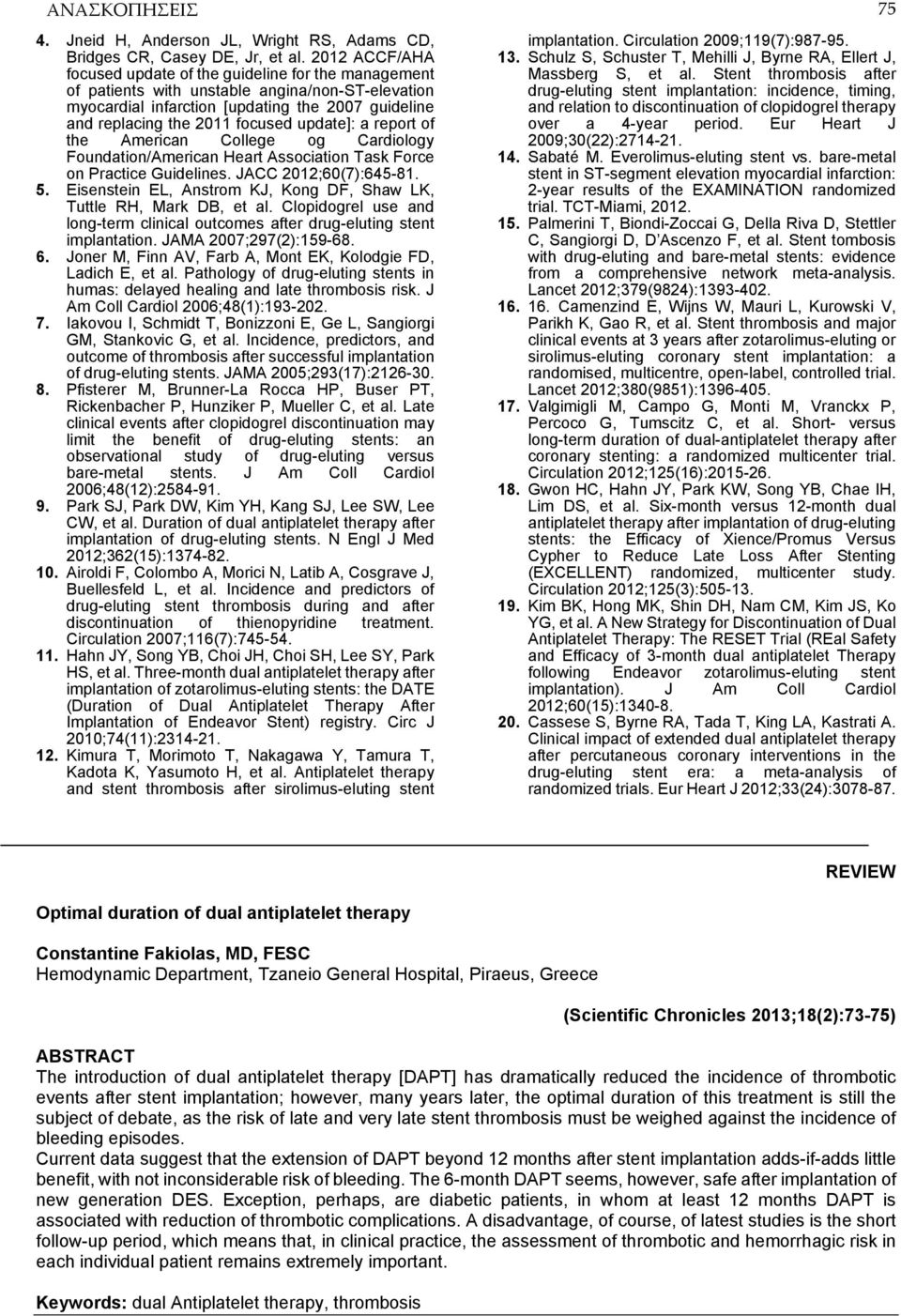 update]: a report of the American College og Cardiology Foundation/American Heart Association Task Force on Practice Guidelines. JACC 2012;60(7):645-81. 5.