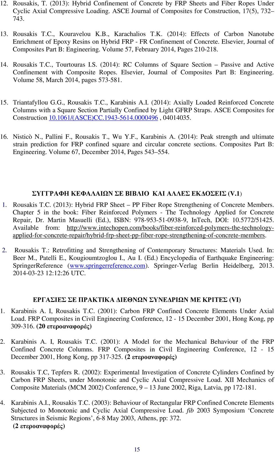 Elsevier, Journal of Composites Part B: Engineering. Volume 57, February 2014, Pages 210-218. 14. Rousakis T.C., Tourtouras I.S.