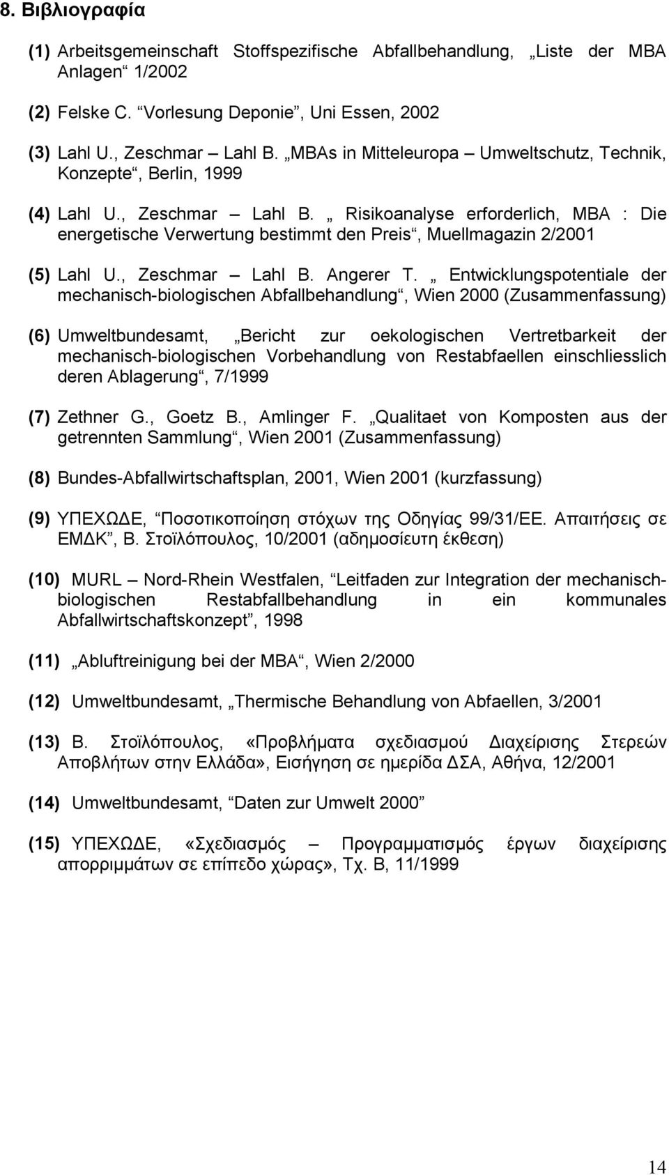 Risikoanalyse erforderlich, MBA : Die energetische Verwertung bestimmt den Preis, Muellmagazin 2/2001 (5) Lahl U., Zeschmar Lahl B. Angerer T.