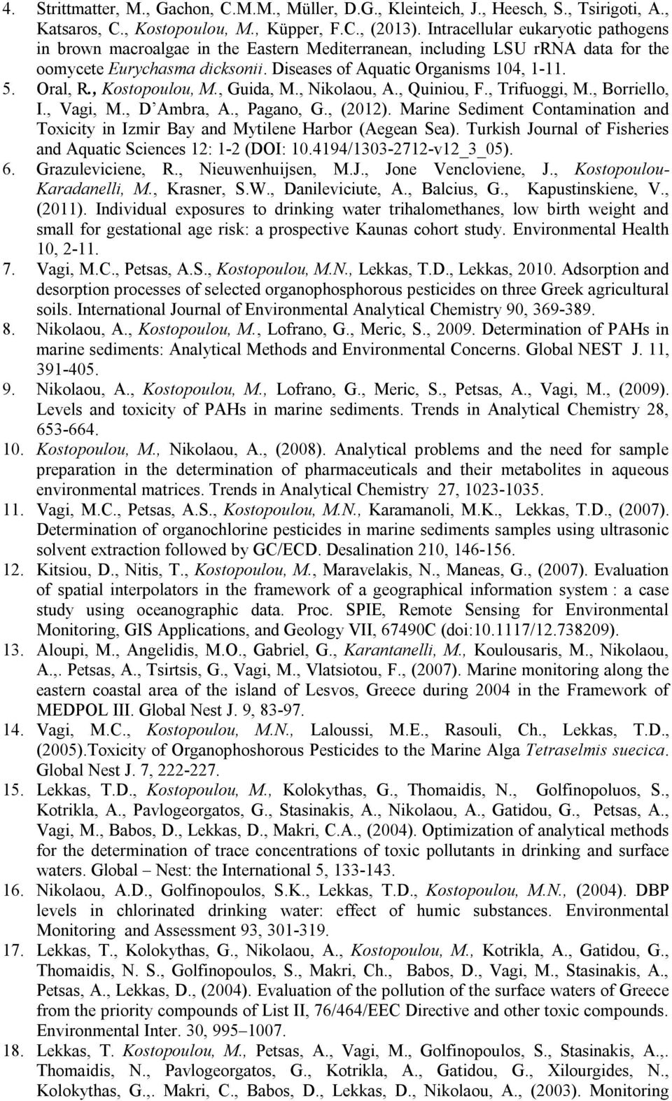 , Kostopoulou, M., Guida, M., Nikolaou, A., Quiniou, F., Trifuoggi, M., Borriello, I., Vagi, M., D Ambra, A., Pagano, G., (2012).