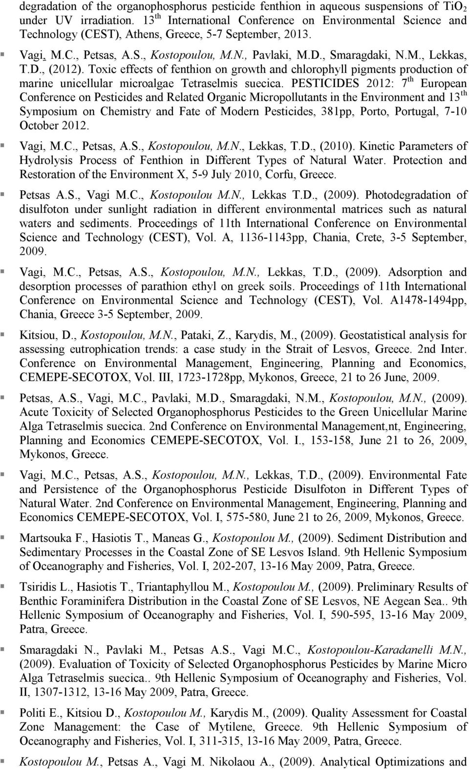 D., (2012). Toxic effects of fenthion on growth and chlorophyll pigments production of marine unicellular microalgae Tetraselmis suecica.