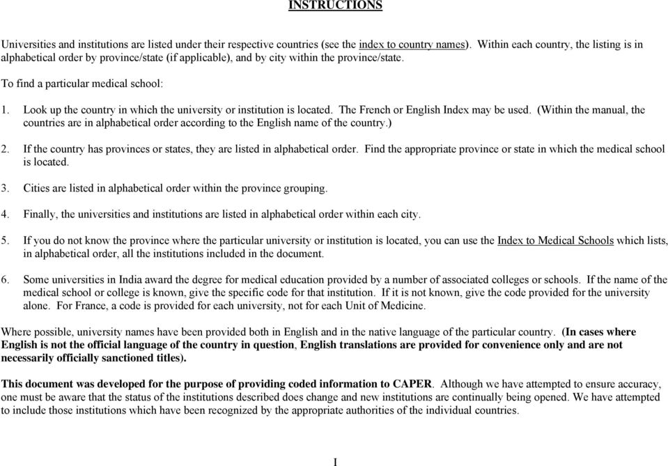 Look up the country in which the university or institution is located. The French or English Index may be used.