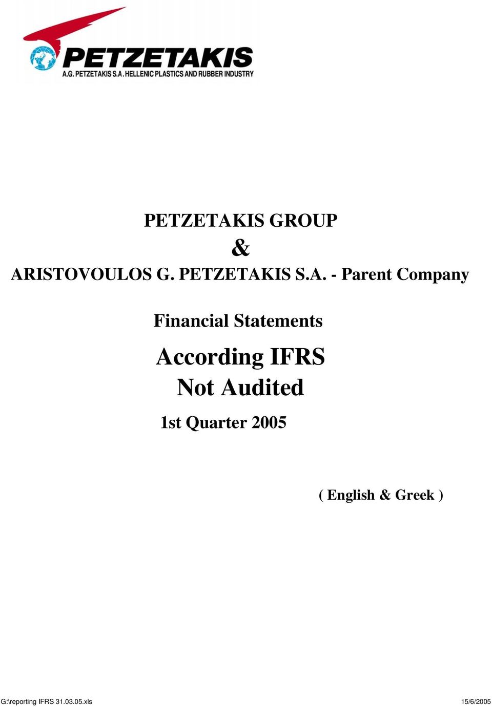 According IFRS Not Audited 1st Quarter 2005 (