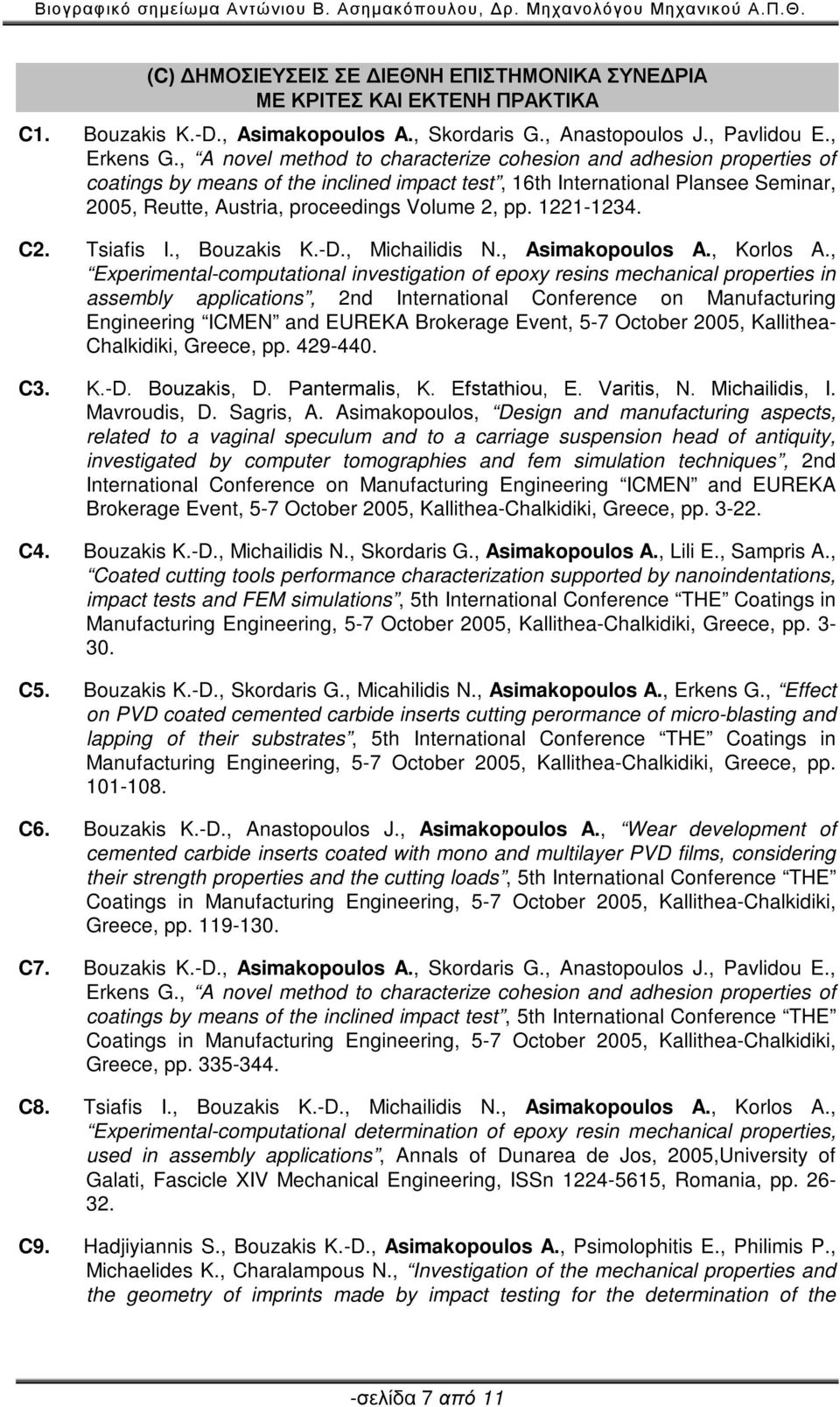 1221-1234. C2. Tsiafis I., Bouzakis K.-D., Michailidis N., Asimakopoulos A., Korlos A.