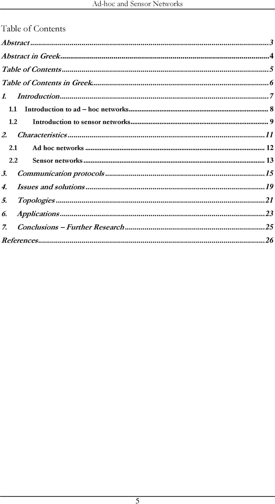 Characteristics...11 2.1 Ad hoc networks... 12 2.2 Sensor networks... 13 3. Communication protocols...15 4.