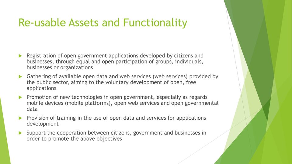 applications Promotion of new technologies in open government, especially as regards mobile devices (mobile platforms), open web services and open governmental data Provision of