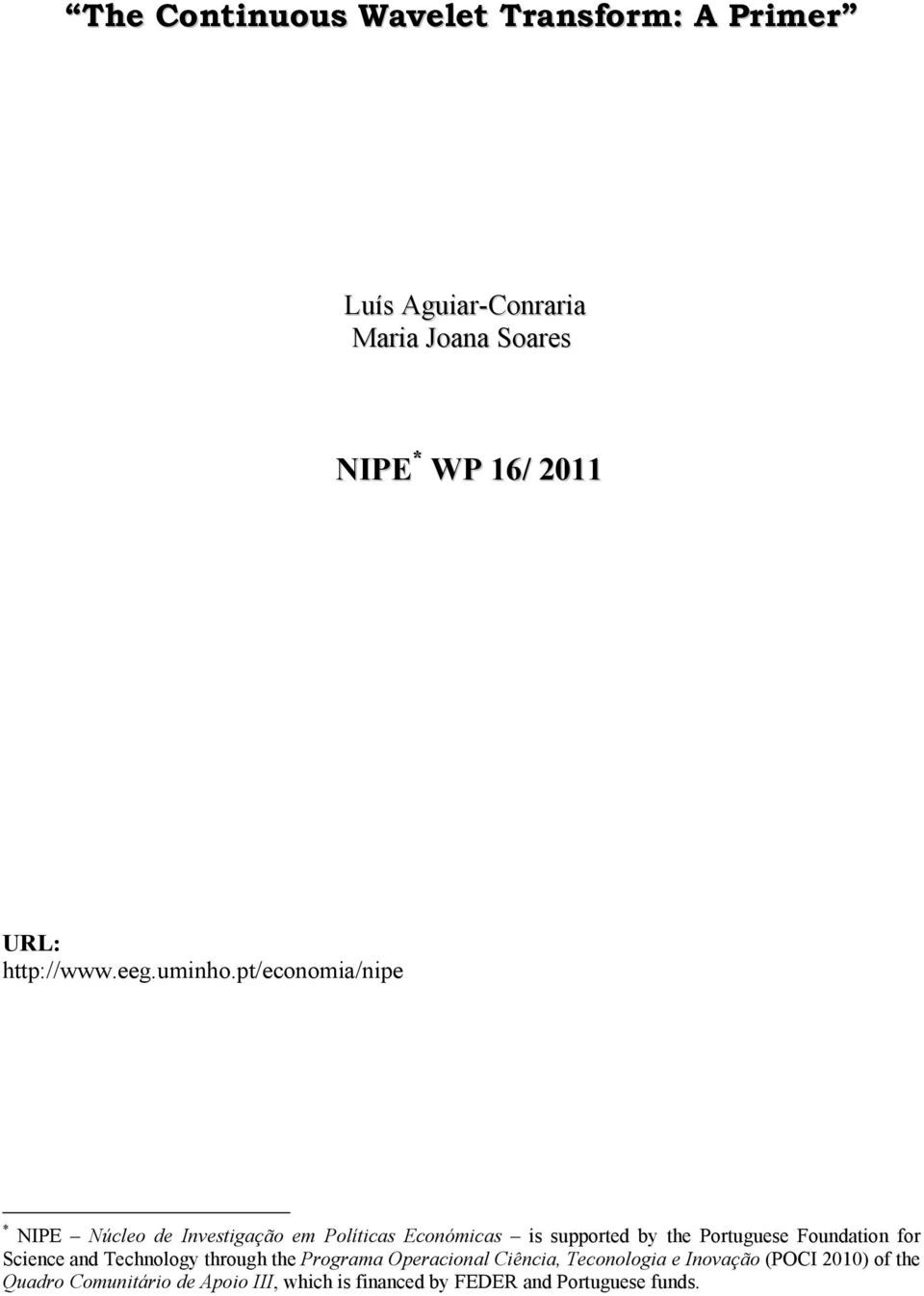 pt/economia/nipe * NIPE Núcleo de Investigação em Políticas Económicas is supported by the Portuguese