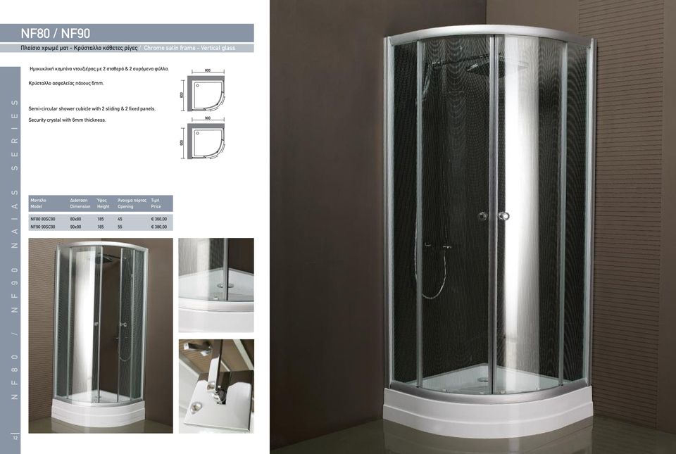 N F 8 0 / N F 9 0 N A I A S S E R I E S Semi-circular shower cubicle with 2 sliding & 2 fixed