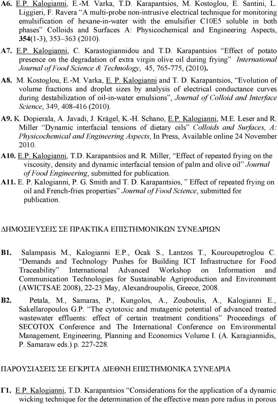 Engineering Aspects, 354(1-3), 353 363 (2010). Α7. E.P. Kalogianni, C. Karastogiannidou and T.D.
