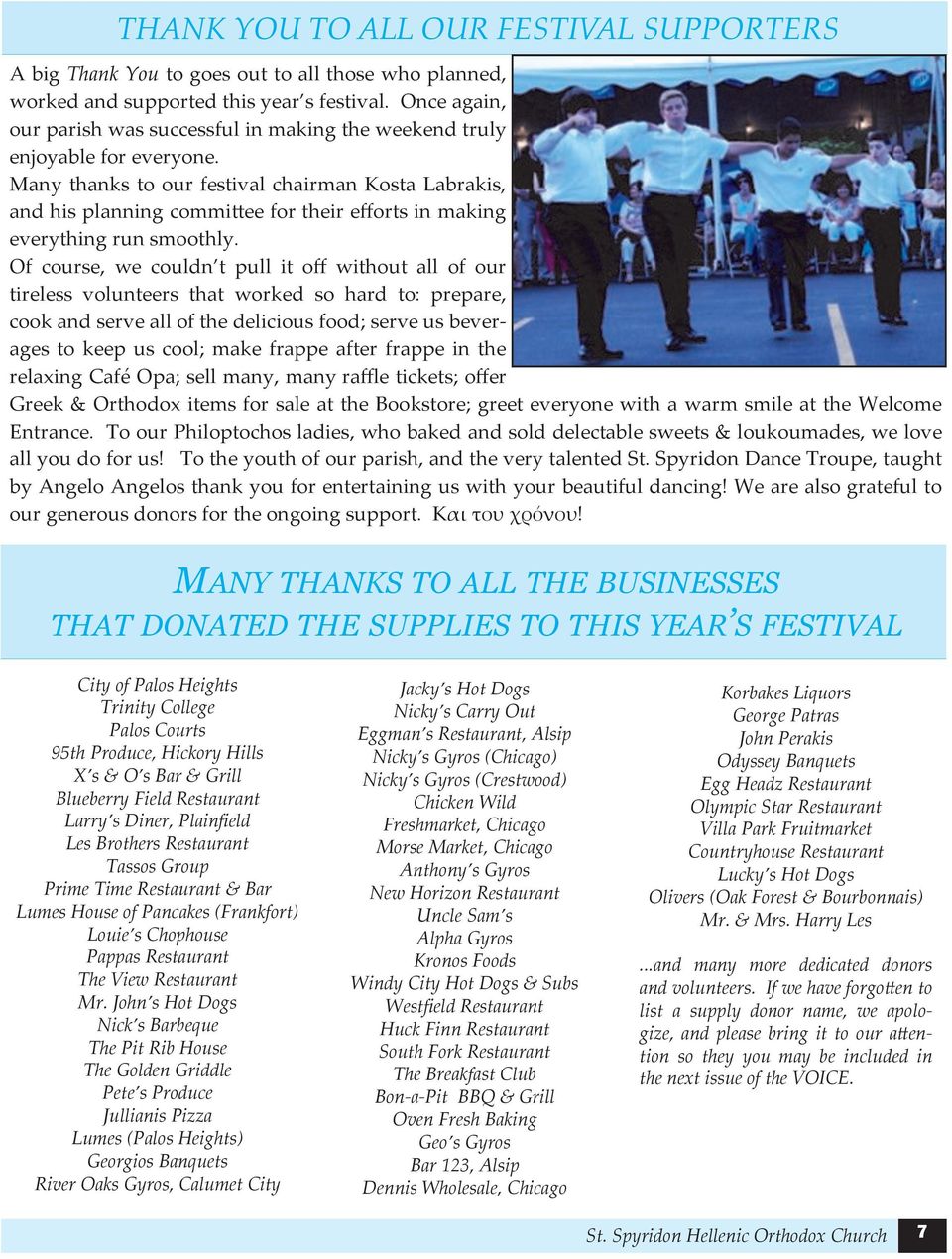 Many thanks to our festival chairman Kosta Labrakis, and his planning committee for their efforts in making everything run smoothly.